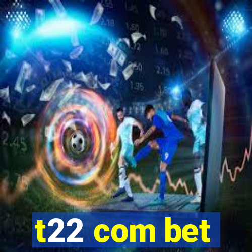 t22 com bet